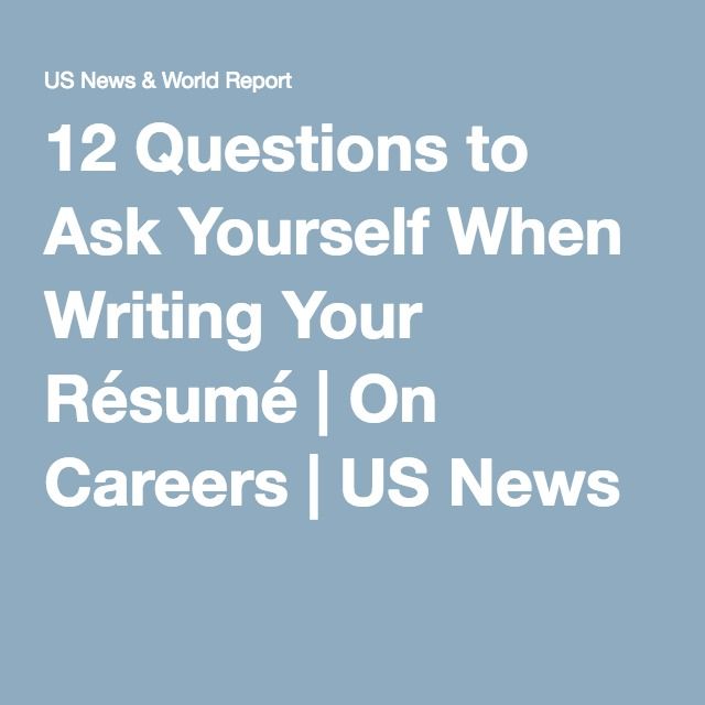 12 Questions to Ask Yourself When Writing Your Résumé ...