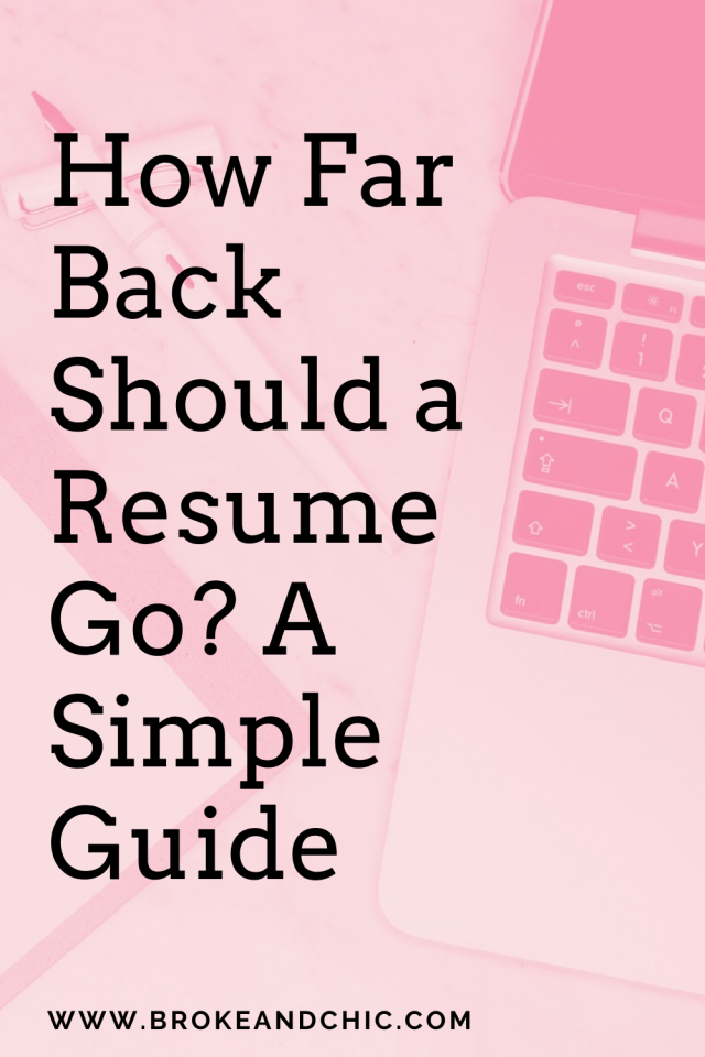 How Far Back Should a Resume Go? A Simple GuideBroke and Chic