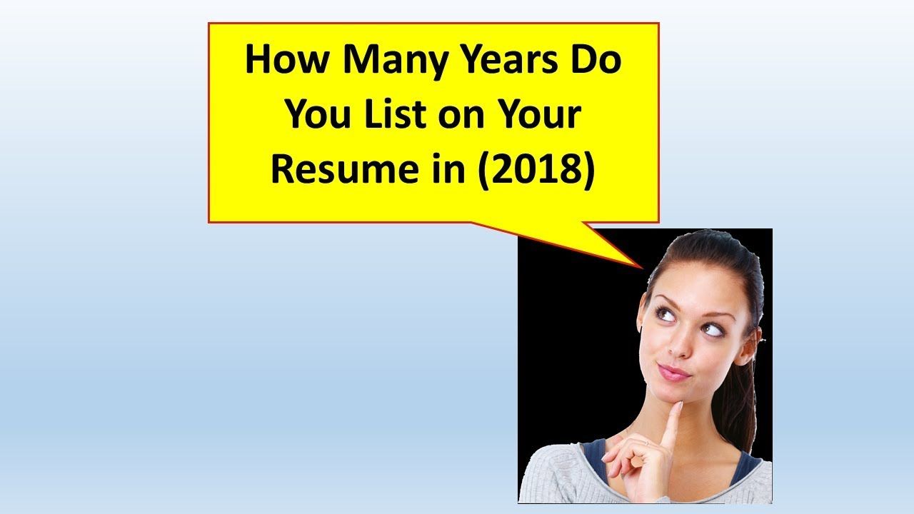 How Many Years Do You Go Back on a Resume? (2018)