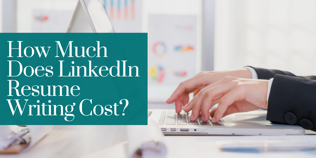 How Much Does LinkedIn Resume Writing Cost?