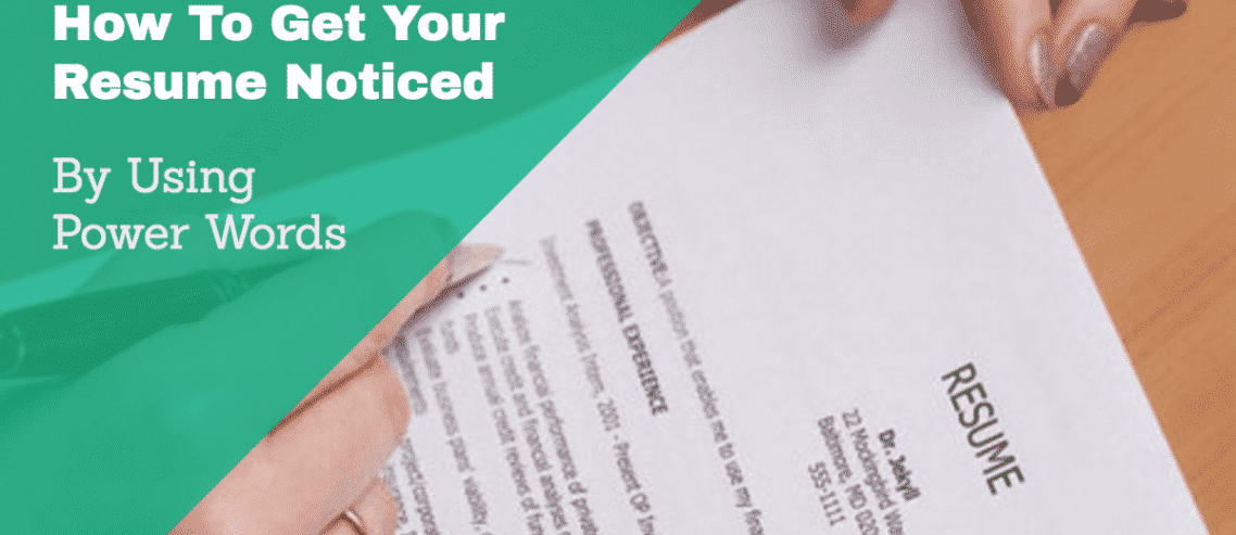 How To Get Your Resume Noticed By Using Power Words
