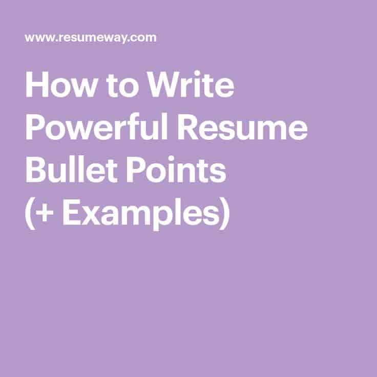 How to Write Powerful Resume Bullet Points (+ Examples)