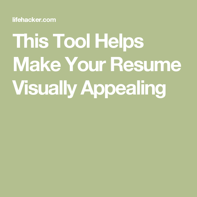 This Tool Helps Make Your Resume Visually Appealing ...
