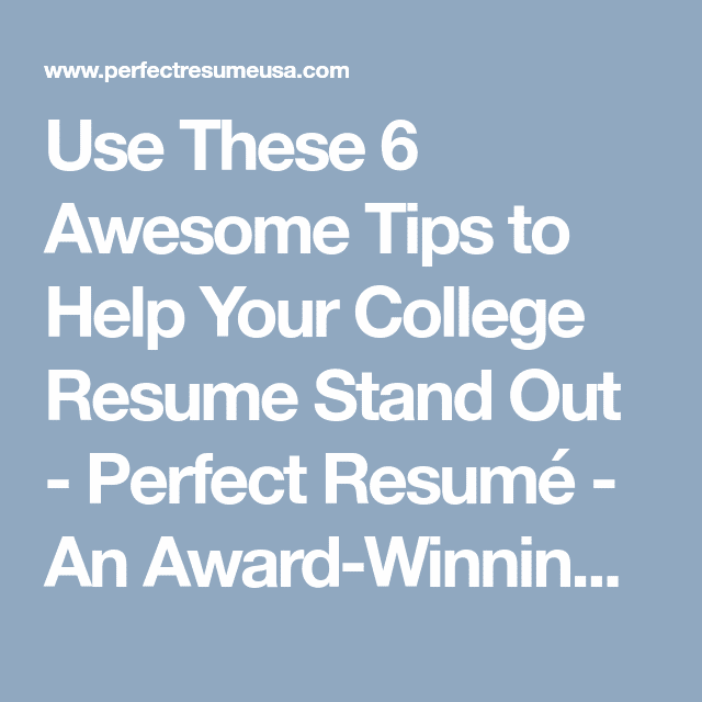 Use These 6 Awesome Tips to Help Your College Resume Stand Out ...
